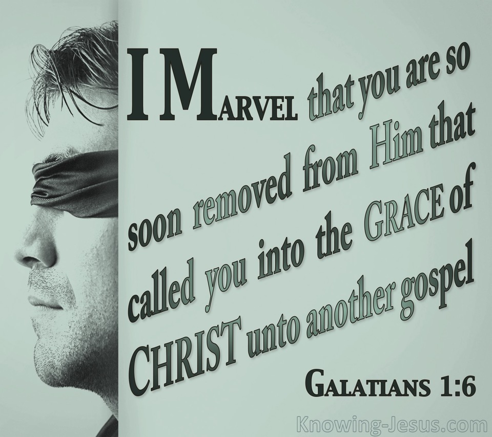 Galatians 1:6 You Are Leaving The Gospel Of Grace (sage)